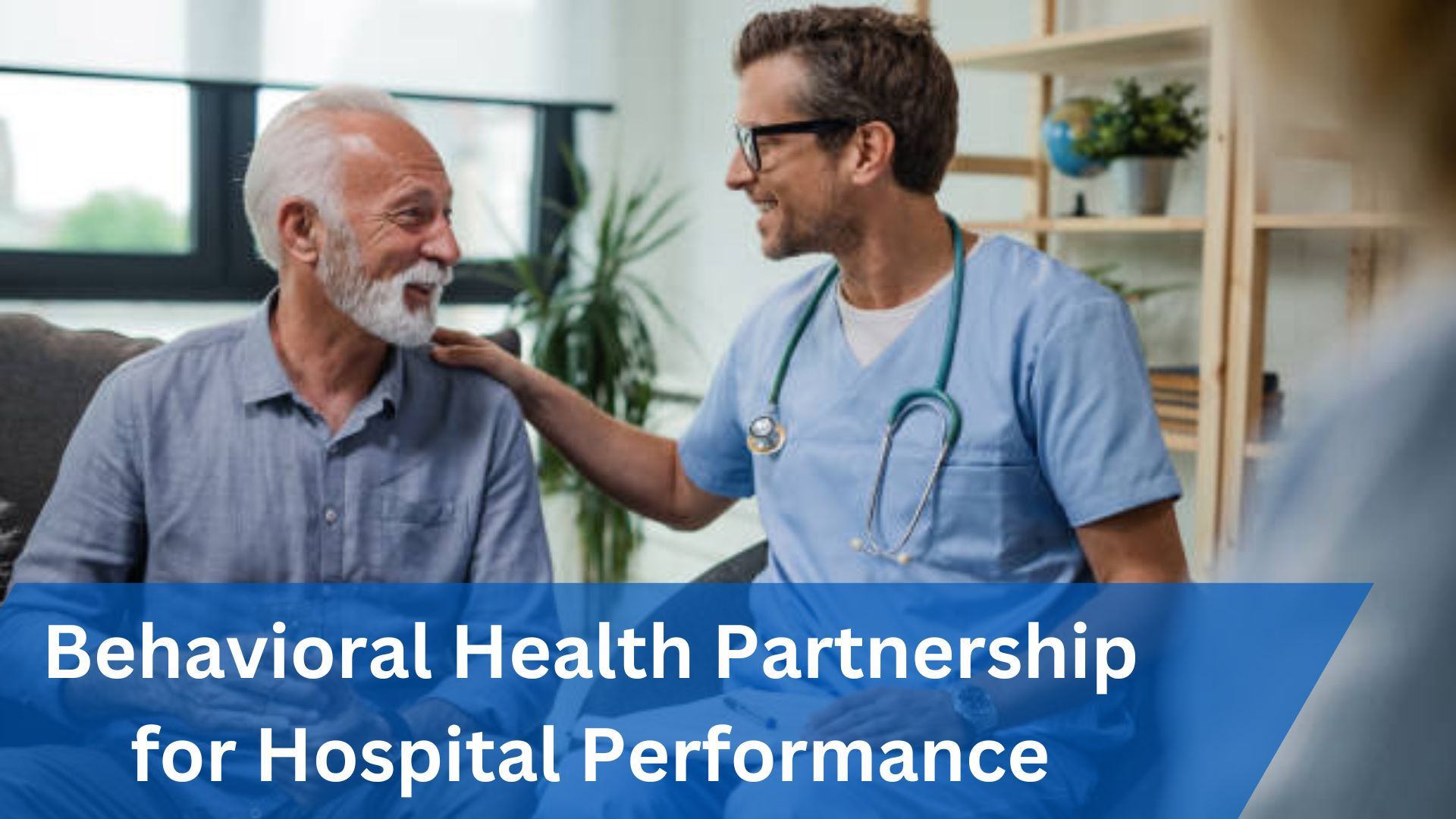 4 Benefits Of Behavioral Health Partnership for Hospital Performance